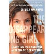 The Disappearing Girl Learning the Language of Teenage Depression