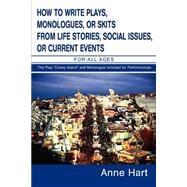 How To Write Plays, Monologues, Or Skits From Life Stories, Social Issues, Or Current Events