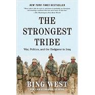 The Strongest Tribe War, Politics, and the Endgame in Iraq