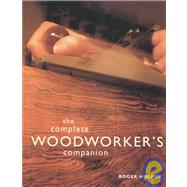 The Complete Woodworker's Companion