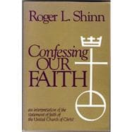 Confessing Our Faith : An Interpretation of the Statement of Faith of the United Church of Christ