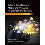 Building Cross-Platform Mobile and Web Apps for Engineers and Scientists: An Active Learning Approach