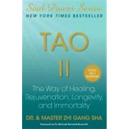 Tao II : The Way of Healing, Rejuvenation, Longevity, and Immortality