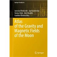 Atlas of the Gravity and Magnetic Fields of the Moon