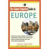 The Global Etiquette Guide to Europe Everything You Need to Know for Business and Travel Success