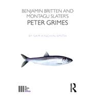 Benjamin Britten and Montagu Slater's Peter Grimes