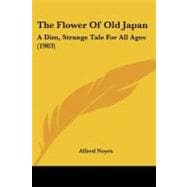 Flower of Old Japan : A Dim, Strange Tale for All Ages (1903)
