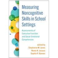 Measuring Noncognitive Skills in School Settings Assessments of Executive Function and Social-Emotional Competencies