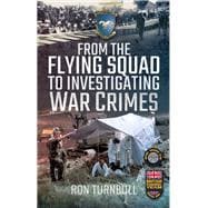 From the Flying Squad to Investigating War Crimes book cover, ISBN 9781526758668