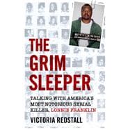 The Grim Sleeper Talking with America's Most Notorious Serial Killer, Lonnie Franklin