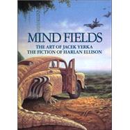 Mind Fields The Art of Jacek Yerka, the Fiction of Harlan Ellison