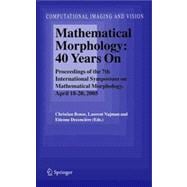 Mathematical Morphology - 40 Years on
