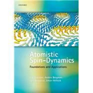 Atomistic Spin Dynamics Foundations and Applications