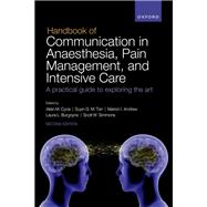 Handbook of Communication in Anaesthesia, Pain Management, and Intensive Care A practical guide to exploring the art
