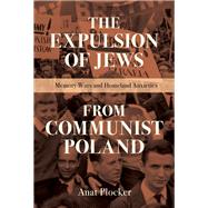 The Expulsion of Jews from Communist Poland