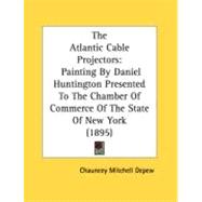 Atlantic Cable Projectors : Painting by Daniel Huntington Presented to the Chamber of Commerce of the State of New York (1895)
