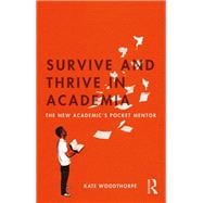Survive and Thrive in Academia: The New AcademicÆs Pocket Mentor