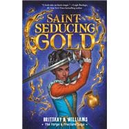 Saint-Seducing Gold (The Forge & Fracture Saga, Book 2)