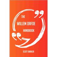 The Willem Dafoe Handbook - Everything You Need To Know About Willem Dafoe
