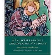 Manuscripts in the Anglo-Saxon Kingdoms cultures and connections