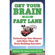 Get Your Brain in the Fast Lane Turbocharge Your Memory with More Than 100 Brain Building Exercises