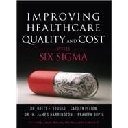 Improving Healthcare Quality and Cost with Six Sigma (paperback)