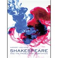 Shakespeare and the Problem of Adaptation