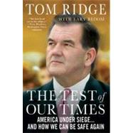 The Test of Our Times : America Under Siege...And How We Can Be Safe Again