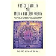 Postcoloniality and Indian English Poetry: A Study of the Poems of Nissim Ezekiel, Kamala Das, Jayanta Mahapatra and A.k.ramanujan