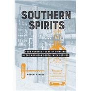 Southern Spirits Four Hundred Years of Drinking in the American South, with Recipes