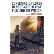 Screening Children in Post-apocalypse Film and Television