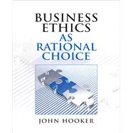 Business Ethics as Rational Choice