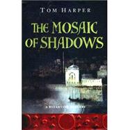 Mosaic of Shadows : A Byzantine Mystery
