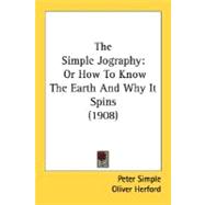 Simple Jography : Or How to Know the Earth and Why It Spins (1908)