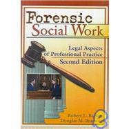 Forensic Social Work: Legal Aspects of Professional Practice, Second Edition