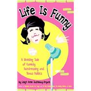 Life is Funny: A Riveting Tale of Comedy, Hairdressing, and Texas Politics