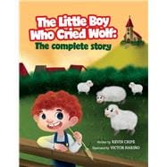 The Little Boy Who Cried Wolf The Complete Story