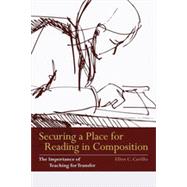Securing a Place for Reading in Composition, 1st Edition