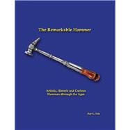 The Remarkable Hammer Artistic, Historic and Curious Hammers Through the Ages