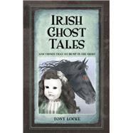 Irish Ghost Tales And Things that Go Bump in the Night
