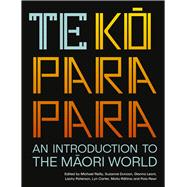 Te Koparapara An Introduction to the Maori World