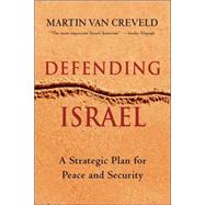 Defending Israel : A Strategic Plan for Peace and Security