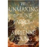 The Unmaking of June Farrow A Novel