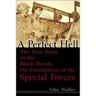 A Perfect Hell The True Story of the Black Devils, the Forefathers of the Special Forces