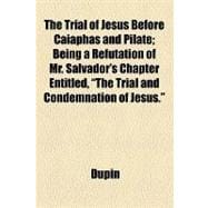The Trial of Jesus Before Caiaphas and Pilate