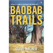 Baobab Trails An Artist's Journey of Wilderness and Wanderings