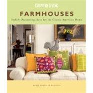 Farmhouses Stylish Decorating Ideas for the Classic American Home