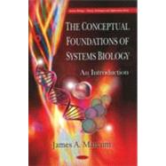 The Conceptual Foundations of Systems Biology: An Introduction