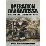Operation Barbarossa: And the Eastern Front 1941