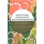 Institutions, Consultants and Transformation : Case Studies from the Development Sector